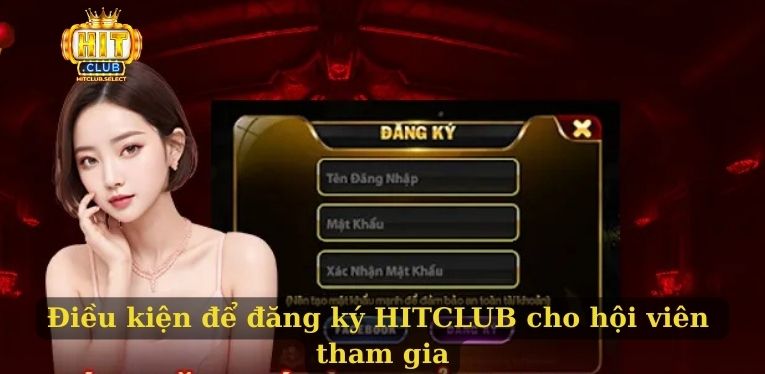Điều kiện để đăng ký HITCLUB cho hội viên tham gia