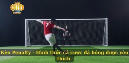 Kèo Penalty - Hình thức cá cược đá bóng được yêu thích