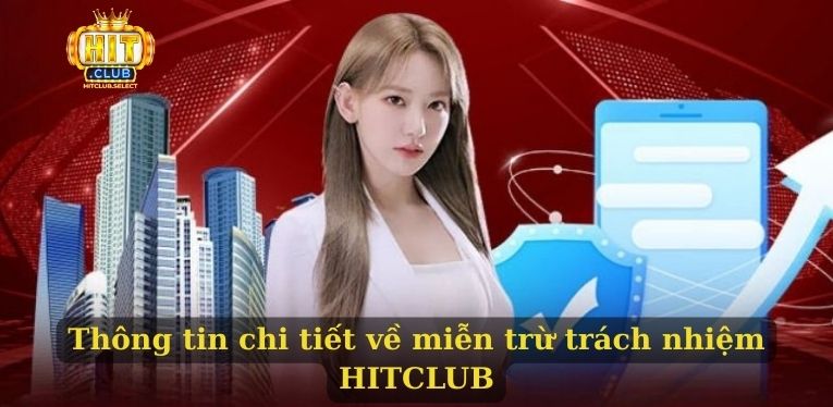 Thông tin chi tiết về miễn trừ trách nhiệm HITCLUB